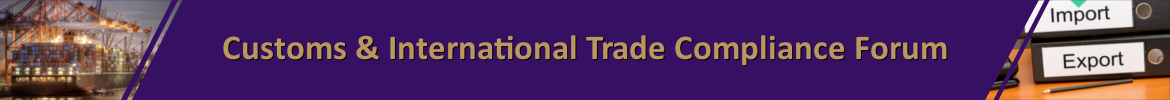 Customs & International Trade Compliance Forum 